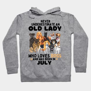 Never Underestimate An Old Lady Who Loves Dogs And Was Born In July Hoodie